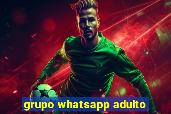 grupo whatsapp adulto